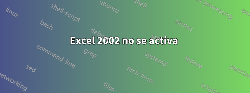 Excel 2002 no se activa