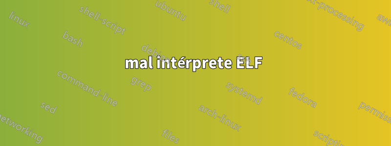 mal intérprete ELF