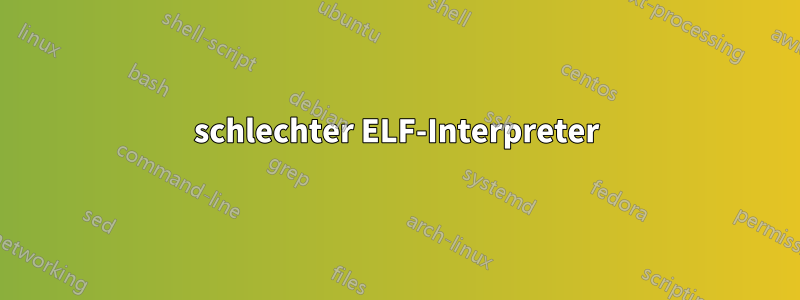 schlechter ELF-Interpreter