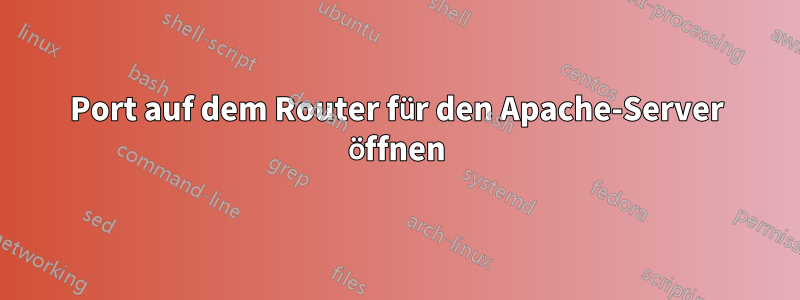 Port auf dem Router für den Apache-Server öffnen