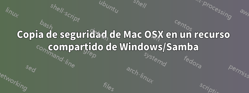 Copia de seguridad de Mac OSX en un recurso compartido de Windows/Samba