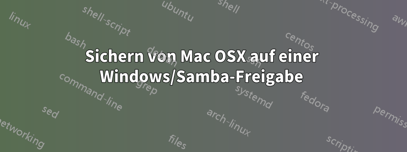 Sichern von Mac OSX auf einer Windows/Samba-Freigabe