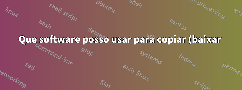 Que software posso usar para copiar (baixar) um wiki do MediaWiki?