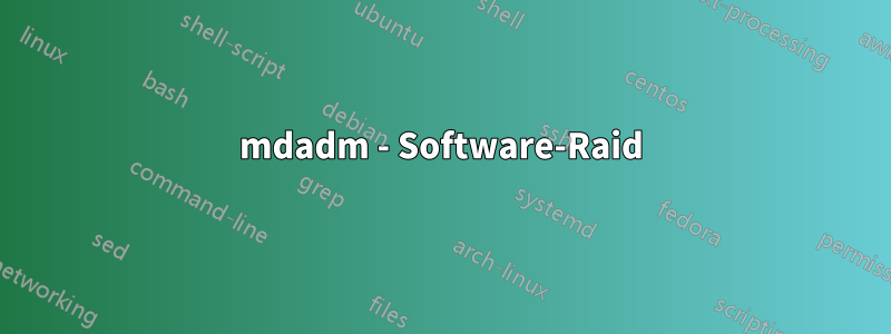 mdadm - Software-Raid