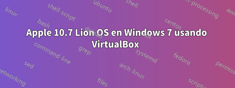 Apple 10.7 Lion OS en Windows 7 usando VirtualBox 