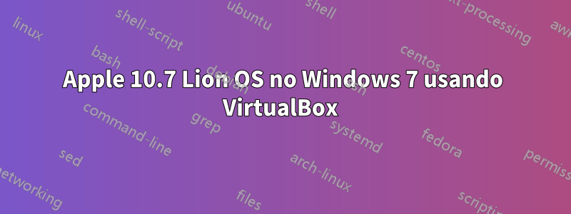 Apple 10.7 Lion OS no Windows 7 usando VirtualBox 