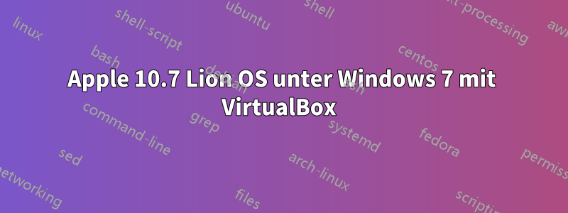 Apple 10.7 Lion OS unter Windows 7 mit VirtualBox 