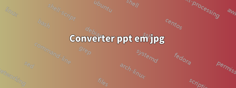 Converter ppt em jpg