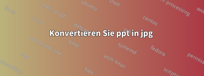 Konvertieren Sie ppt in jpg