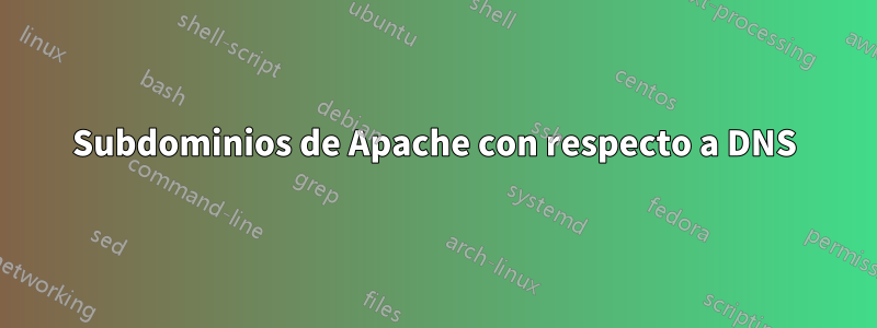 Subdominios de Apache con respecto a DNS