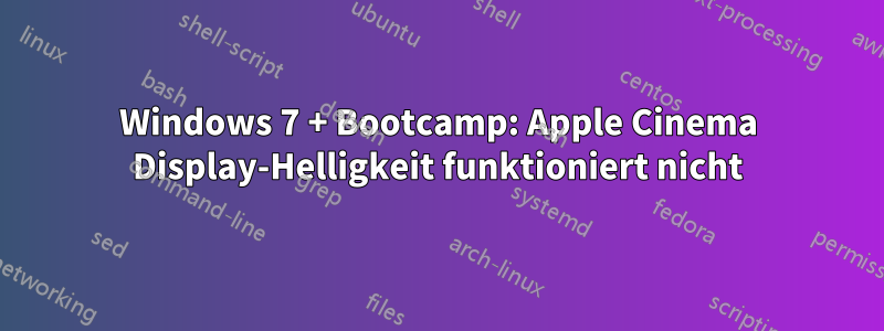 Windows 7 + Bootcamp: Apple Cinema Display-Helligkeit funktioniert nicht