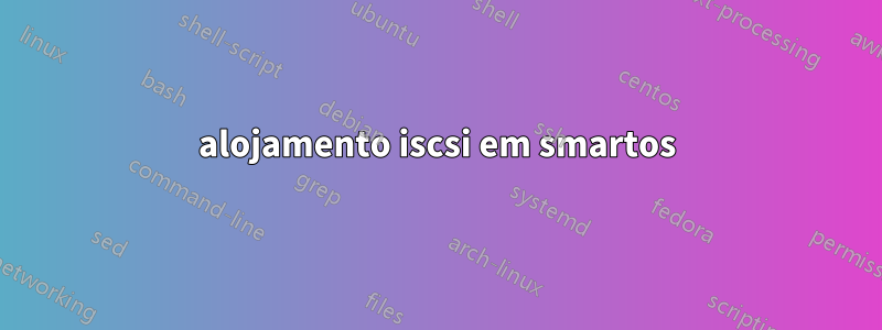 alojamento iscsi em smartos