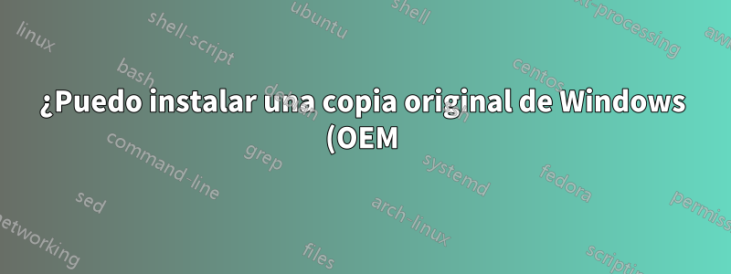 ¿Puedo instalar una copia original de Windows (OEM) en más de una partición en la misma computadora?