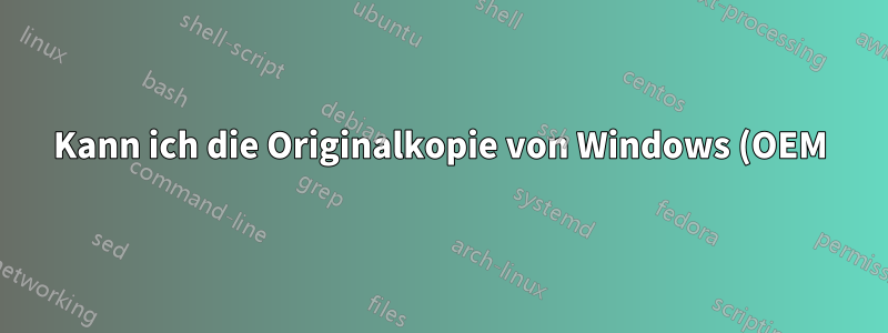 Kann ich die Originalkopie von Windows (OEM) auf mehr als einer Partition desselben Computers installieren?