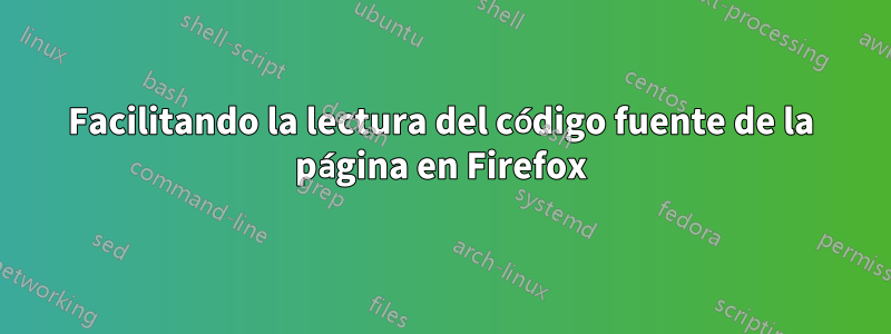 Facilitando la lectura del código fuente de la página en Firefox