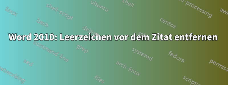 Word 2010: Leerzeichen vor dem Zitat entfernen