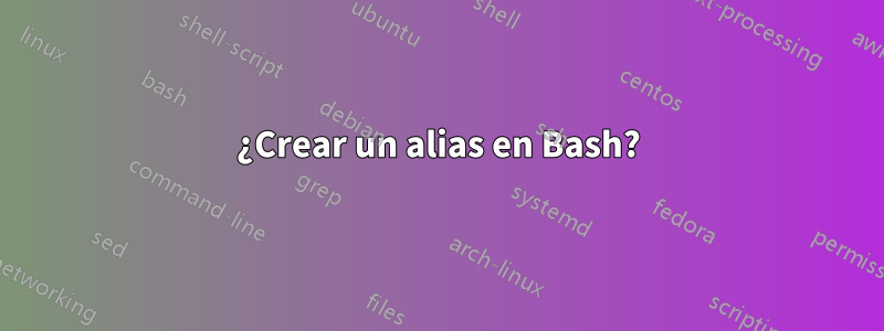 ¿Crear un alias en Bash?