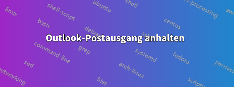 Outlook-Postausgang anhalten 