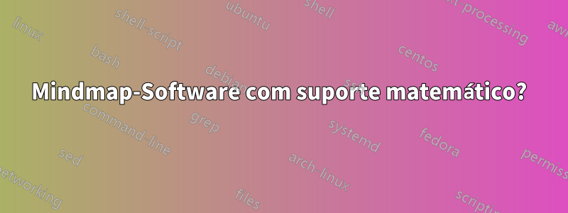 Mindmap-Software com suporte matemático? 