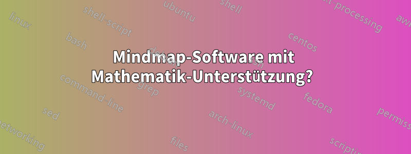 Mindmap-Software mit Mathematik-Unterstützung? 