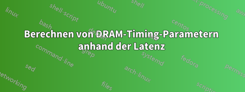 Berechnen von DRAM-Timing-Parametern anhand der Latenz