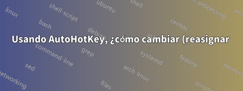 Usando AutoHotKey, ¿cómo cambiar (reasignar) una tecla del teclado para ejecutar un archivo?