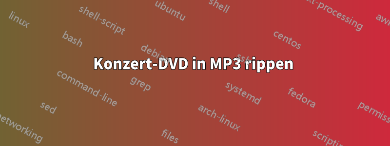 Konzert-DVD in MP3 rippen