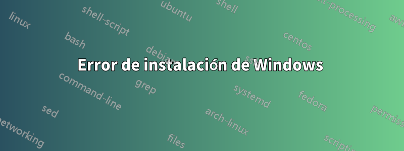 Error de instalación de Windows