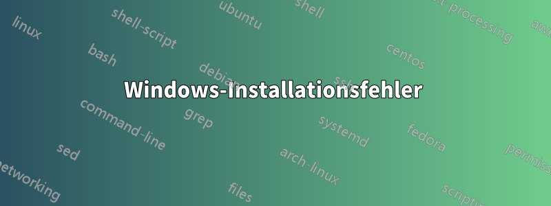 Windows-Installationsfehler