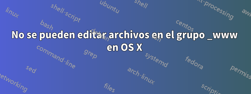 No se pueden editar archivos en el grupo _www en OS X