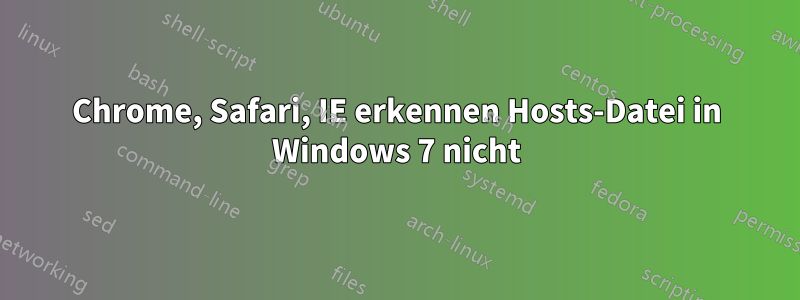 Chrome, Safari, IE erkennen Hosts-Datei in Windows 7 nicht