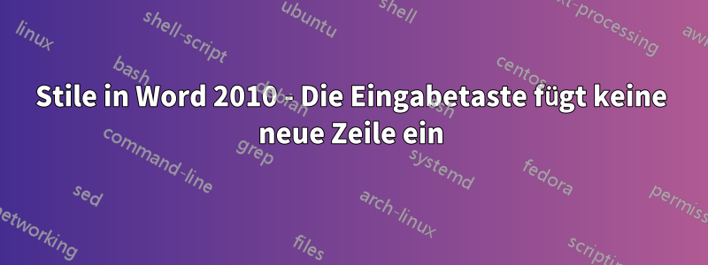 Stile in Word 2010 - Die Eingabetaste fügt keine neue Zeile ein