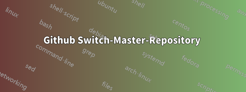 Github Switch-Master-Repository