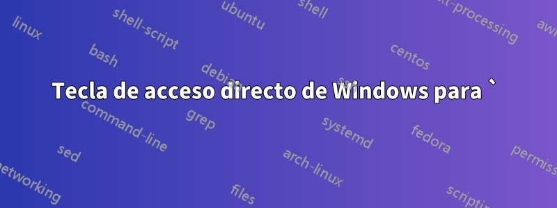 Tecla de acceso directo de Windows para `