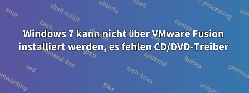 Windows 7 kann nicht über VMware Fusion installiert werden, es fehlen CD/DVD-Treiber