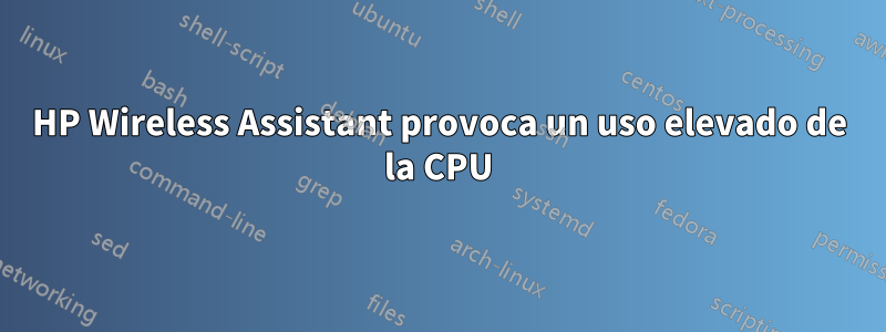 HP Wireless Assistant provoca un uso elevado de la CPU