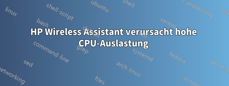 HP Wireless Assistant verursacht hohe CPU-Auslastung