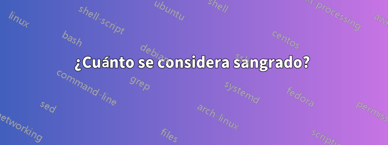 ¿Cuánto se considera sangrado?