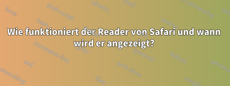 Wie funktioniert der Reader von Safari und wann wird er angezeigt?