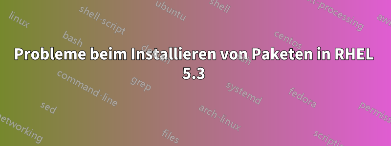 Probleme beim Installieren von Paketen in RHEL 5.3