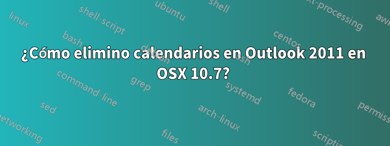 ¿Cómo elimino calendarios en Outlook 2011 en OSX 10.7?