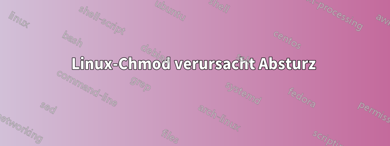 Linux-Chmod verursacht Absturz