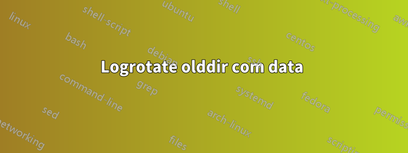 Logrotate olddir com data