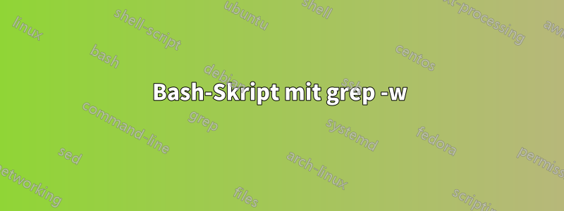 Bash-Skript mit grep -w