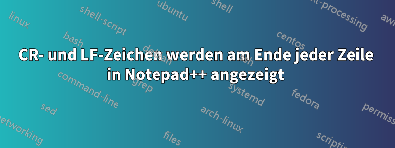 CR- und LF-Zeichen werden am Ende jeder Zeile in Notepad++ angezeigt