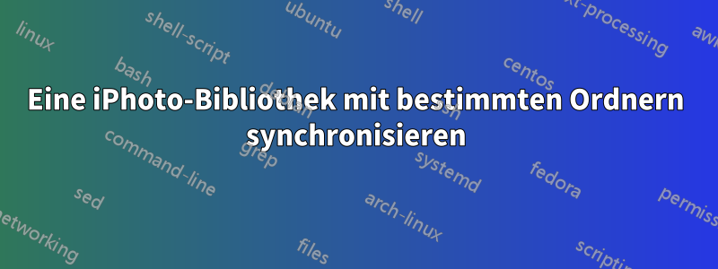 Eine iPhoto-Bibliothek mit bestimmten Ordnern synchronisieren