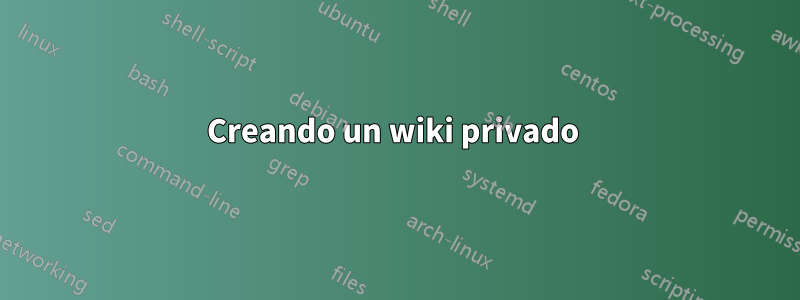 Creando un wiki privado 