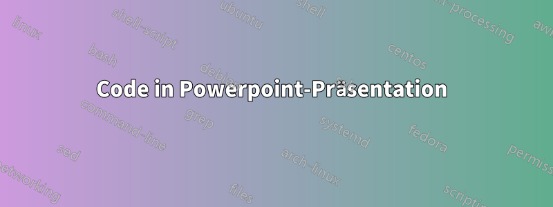 Code in Powerpoint-Präsentation 
