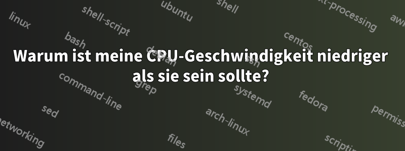 Warum ist meine CPU-Geschwindigkeit niedriger als sie sein sollte?