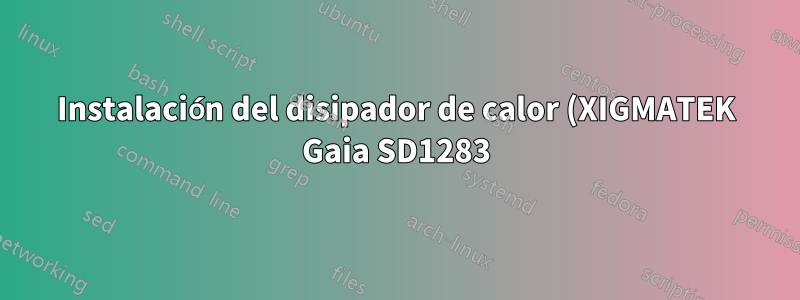 Instalación del disipador de calor (XIGMATEK Gaia SD1283) en la placa base (ASRock X79 Extreme9 LGA 2011 Intel X79)